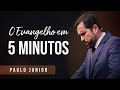 O Evangelho em 5 Minutos!  - Paulo Junior