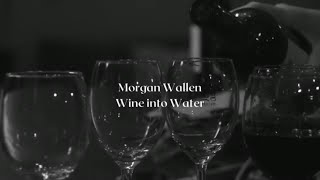 Morgan Wallen Wine into Water lyric video