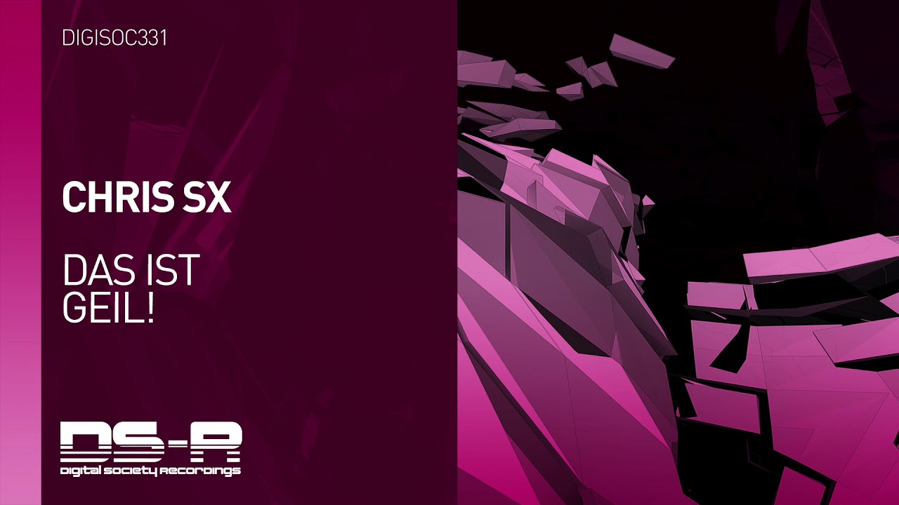 Chris SX - Das Ist Geil! [OUT NOW]