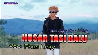 Download lagu Husar Tasi Balu.....fhus Leky Lagu Terbaru mp3
