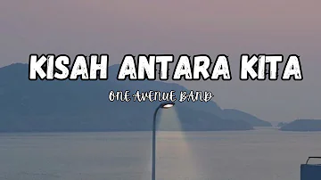 One Avenue Band - Kisah Antara Kita I Lirik