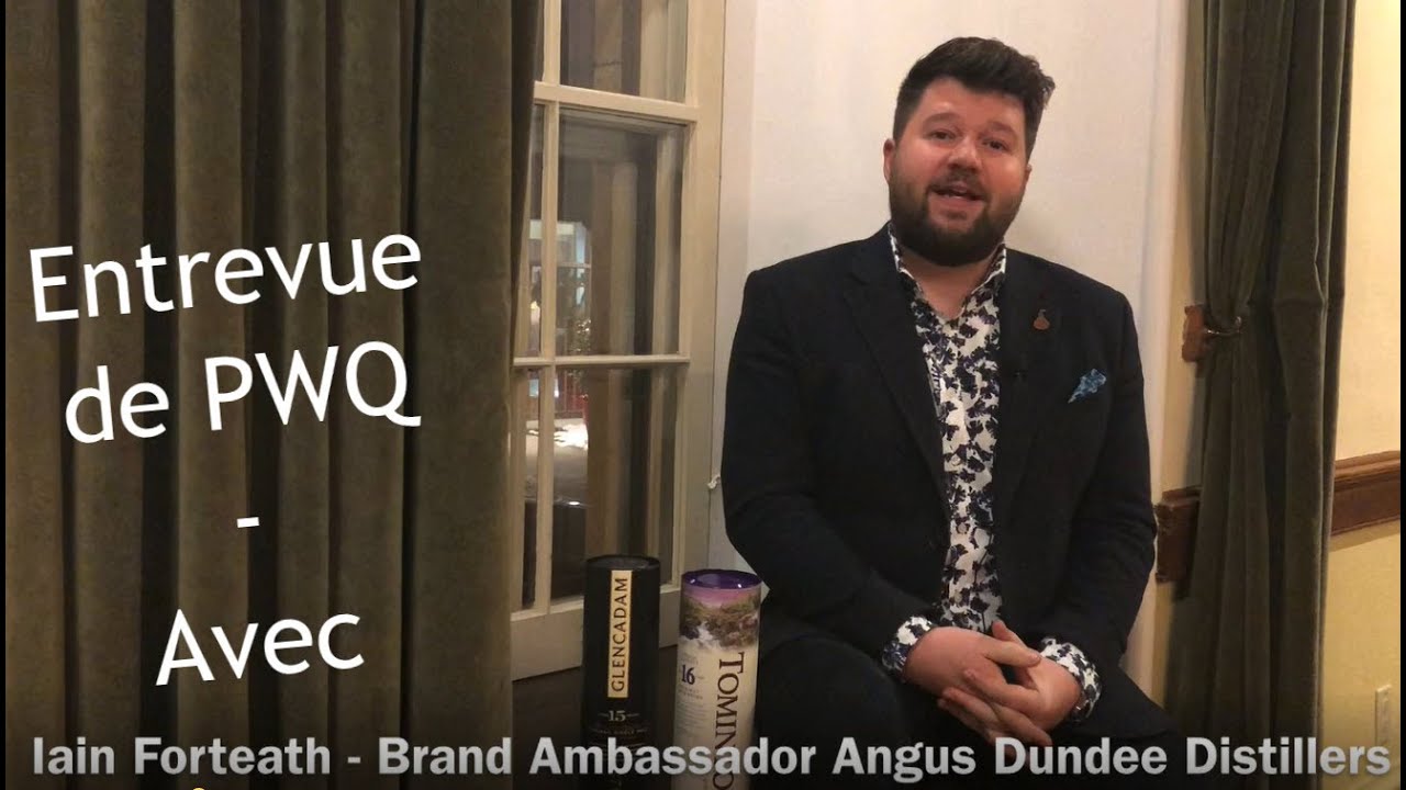Entrevue avec Iain Forteath  (Tomintoul et Glencadam) de Angus Dundee Distillers - 28 janvier 2020