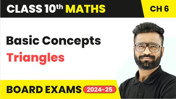 Basic Concepts - Triangles | Class 10 Maths Chapter 6 | CBSE 2025-26