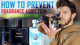 I HAVE A FRAGRANCE ADDICTION | HOW TO STOP BUYING FRAGRANCES AND PREVENT ONLINE SHOPPING ADDICTION