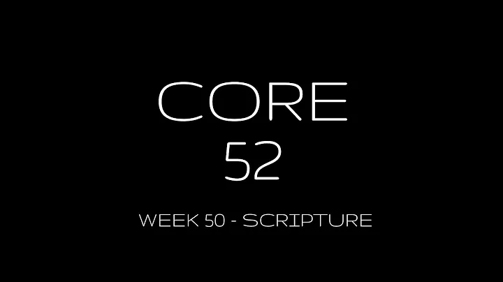 Core52 - Week 50: Scripture (Knappa Location - Cor...