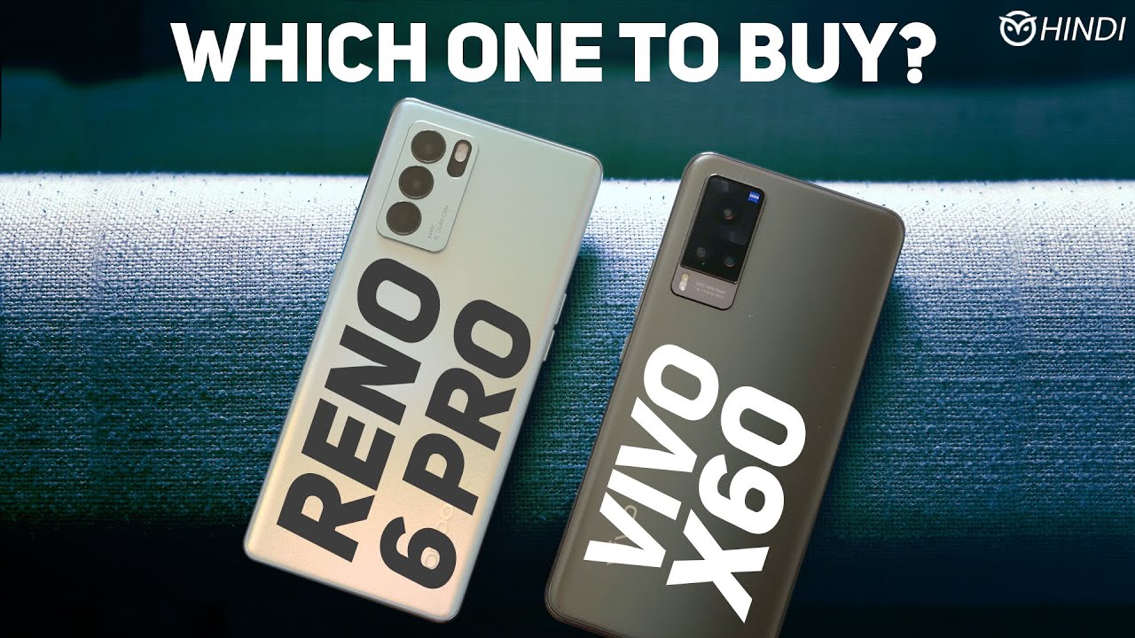 Vivo X60 vs Oppo Reno 6 Pro 5G Comparison After 1 Month: Camera Test | Which One To Buy? [Hindi]