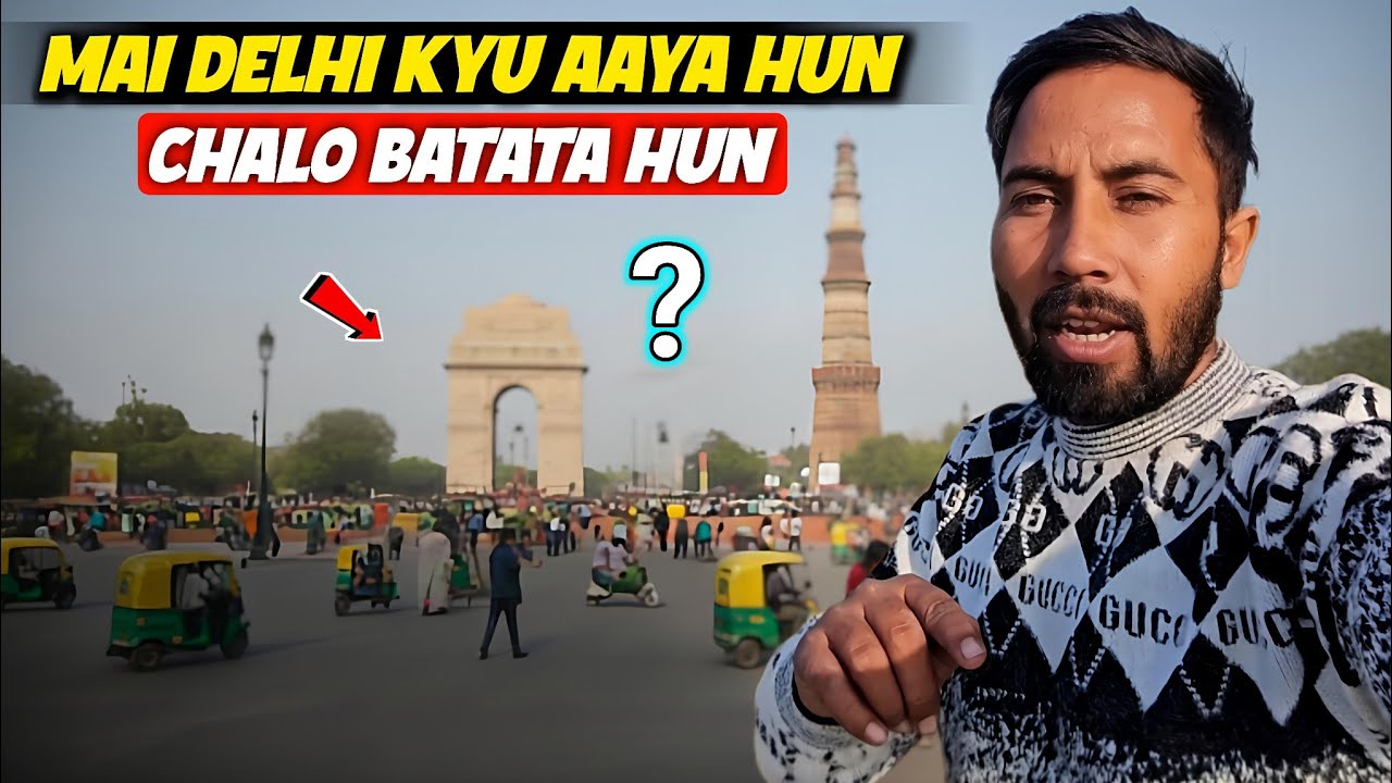 Mai delhi kyu aaya hu chalo batata hu