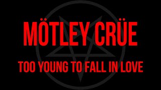 Video thumbnail of "Mötley Crüe - Too Young To Fall In Love (Lyrics) Official Remaster"