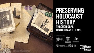 Preserving Holocaust History through Oral Histories and Film