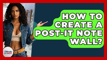 How To Create A Post-it Note Wall? - Ultimate Life Hacks