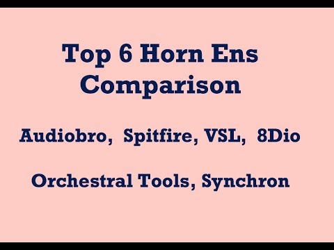 Top 6 Horn Comparison - Audiobro, Spitfire, VSL, 8Dio, Orch. Tools, Synchron