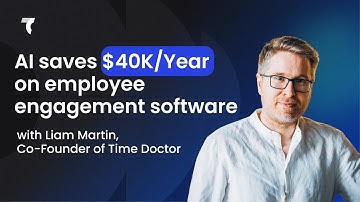 AI Saves $40K/Year on Employee Engagement Software with Liam Martin of Time Doctor | This New Way