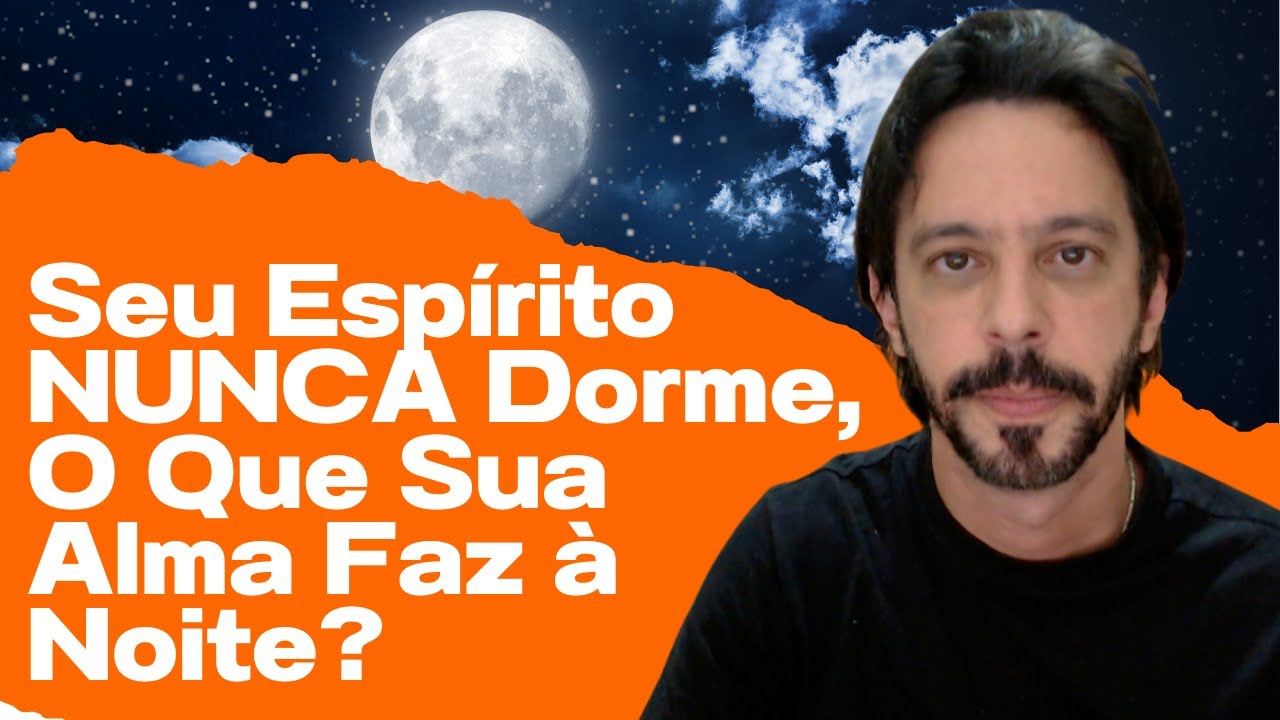 SEU EPÍRITO NUNCA DORME, O QUE SUA ALMA FAZ À NOITE? -Tatto Savi