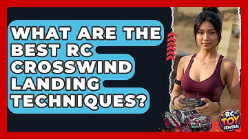 What are the best RC crosswind landing techniques? - RC Toy Central