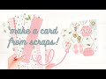 THE CUTEST CARD EVER, AND SO SIMPLE!  LET'S MAKE A CARD FROM LEFTOVER PAPER SCRAPS!