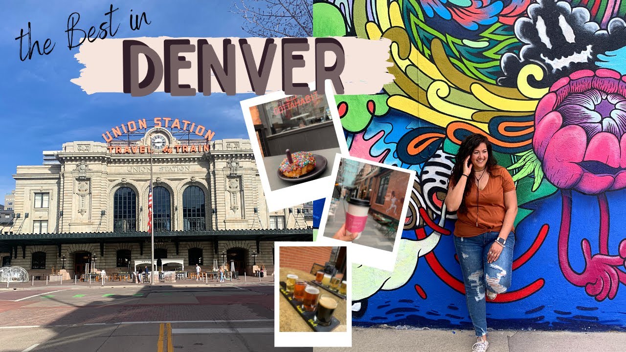 BEST THINGS TO DO IN DENVER COLORADO What to Eat, Drink and See in