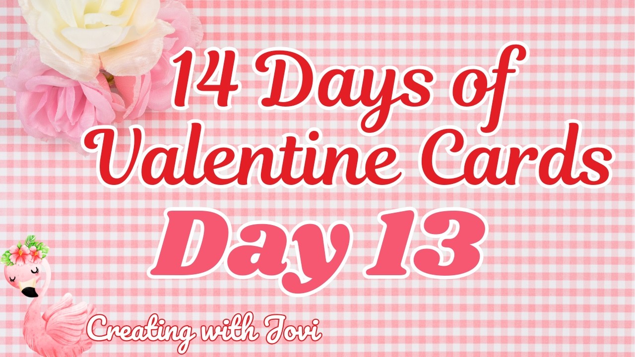 Day 13 of 14 Days of Valentine Cards with Jovi @CreatingwithJovi