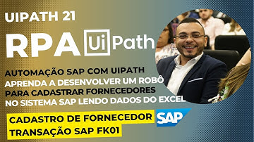 ✅ Tutorial RPA UiPath 21 Como Automatizar o Cadastro de Fornecedores no Sistema SAP