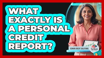 What Exactly Is a Personal Credit Report?