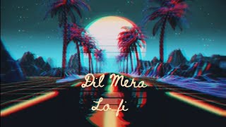 Dil Mera [lo-fi] | Vismay Patel | slowed & reverbed | Break up song |