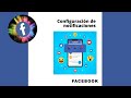 FACEBOOK: CONFIGURACIÓN DE NOTIFICACIONES