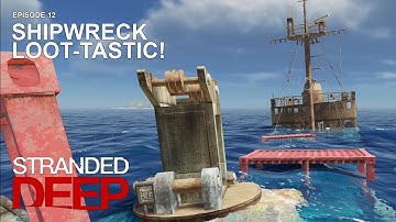Shipwreck Loot-tastic! | Stranded Deep Gameplay | Episode 12