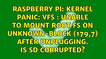 Kernel Panic: VFS : Unable to mount root fs on unknown-block (179,7) after unplugging. Is SD...