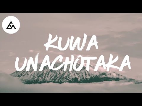 Clouds Kuwa Unachotaka Naiaminia 255 Lyrics