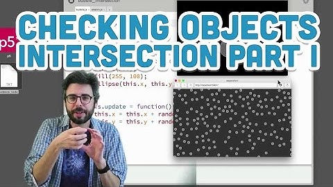 7.6: Checking Objects Intersection Part I - p5.js Tutorial
