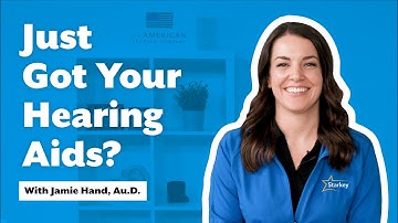 JUST Got Your HEARING AIDS? How to Get Started.