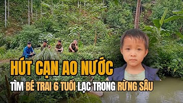 Hút Cạn Ao Nước Tìm Bé Trai 6 Tuổi Lạc Trong Rừng Sâu Yên Bái | Tin Tức Miền Tây