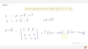 Find the magnitude of vector ` vec a=(3 hat k+4 hat j)xx( hat i+ hat j- hat k)dot`