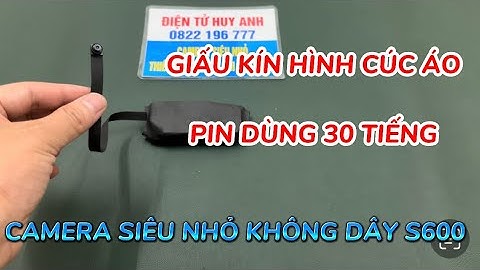 Camera giấu kín cúc áo s600 pin khủng 30 tiếng, camera siêu nhỏ giá rẻ s600 wifi xem trực tiếp từ xa