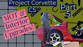 Little Red Corvette C5 Manual Chevy Project Car PART 5 - MOT & INTERIOR UPGRADES Restoration Series