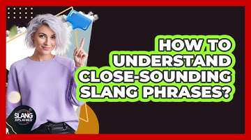 How To Understand Close-Sounding Slang Phrases?