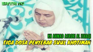Tiga Dosa Penyebab Suul Khotimah  Kh Ahmad Asrori