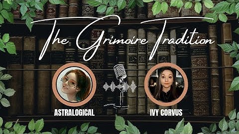 Ancient Grimoires, Ceremonial Magic & The Grimoire Tradition Ft. Astralogical!