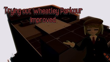 Trying out Wheatley Parkour Improved addon