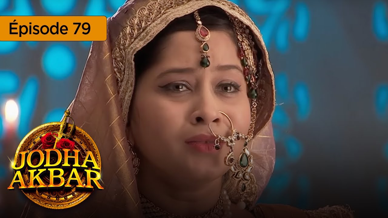 Jodha Akbar   Ep 79   La fougueuse princesse et le prince sans coeur   Srie en franais   HD