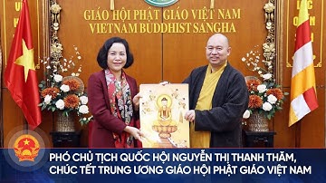Phó Chủ tịch Quốc hội Nguyễn Thị Thanh thăm, chúc Tết Trung ương Giáo hội Phật giáo Việt Nam