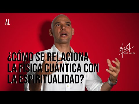 Video: ¿Cómo se relaciona la física cuántica con la espiritualidad?