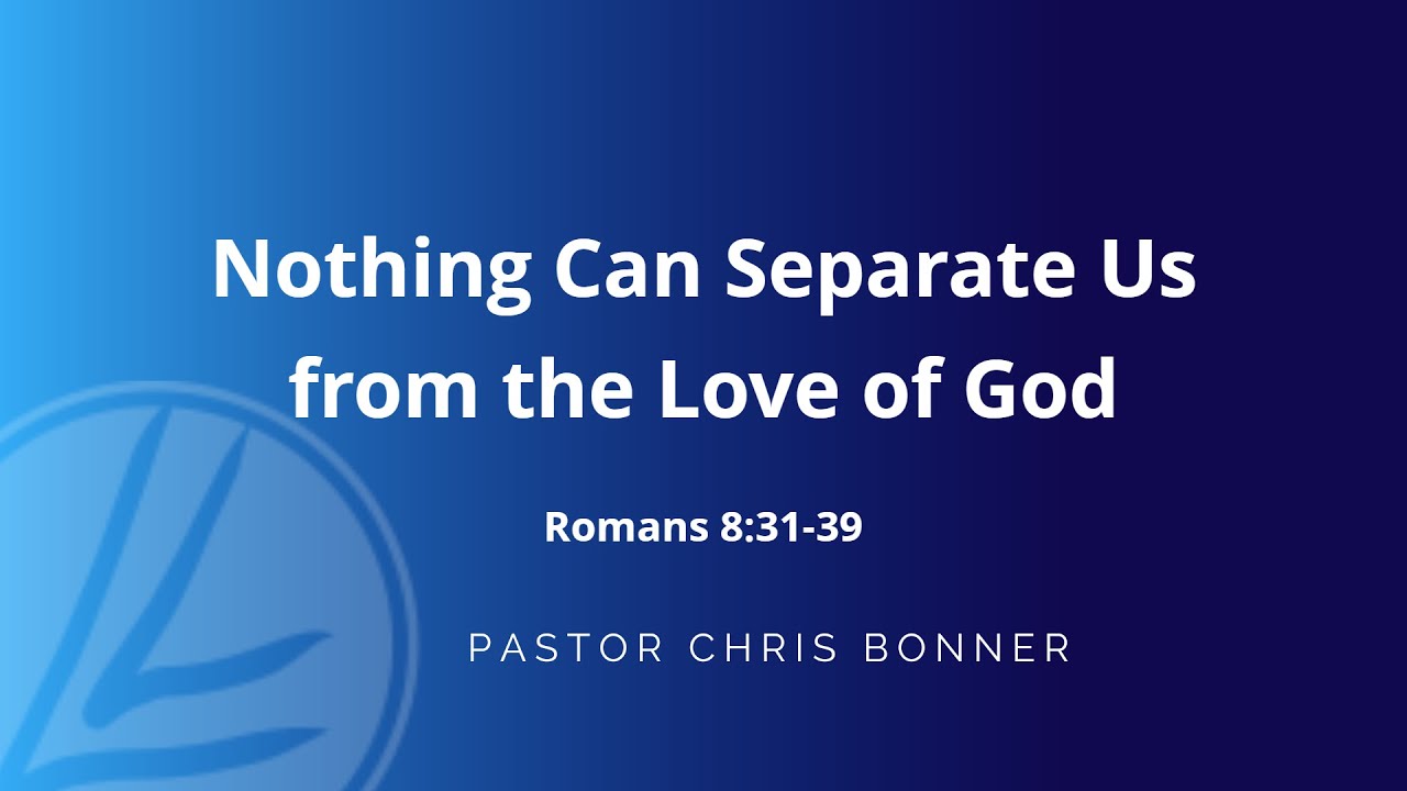 Nothing Can Separate Us From The Love Of God - YouTube