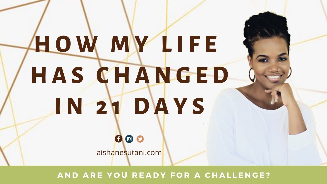 How My Life Changed in 21 Days - YouTube