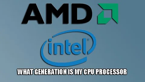 What Generation is My CPU Processor