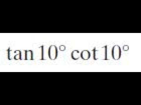 tan 10 cot 10 find the exact value