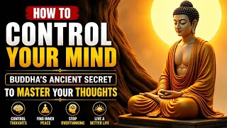 How to Control Your Mind | Buddha’s Ancient Secret to Master Your Thoughts 🧘‍♂️