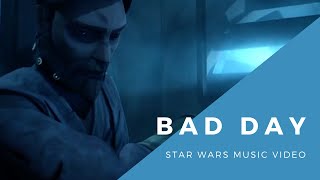 Bad Day - Daniel Powter x Star Wars