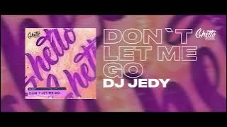 DJ JEDY - Don`t Let Me Go
