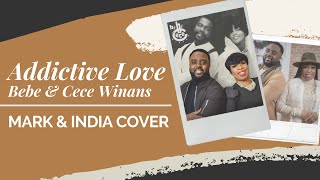 Addictive Love - Bebe & Cece Winans Mark & India Cover