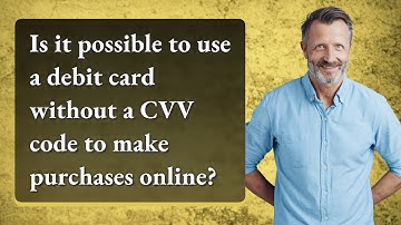 Is it possible to use a debit card without a CVV code to make purchases online?